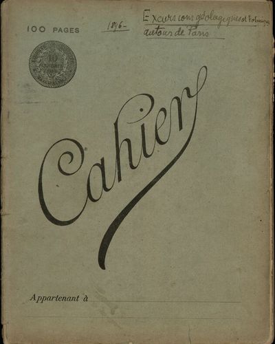 Cahier : « Excursions géologiques et botaniques autour de Paris » d'Emmanuel de Martonne, 1896
