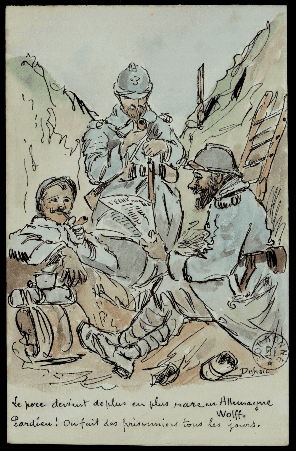Carte aquarellée de R. Duhan : trois soldats français en capote bleue dans une tranchée, deux fumant le cigare, le troisième lisant un journal, légendée « Le porc devient de plus en plus rare en Allemagne — Wolff. — Parbleu ! On fait des prisonniers tous les jours. »