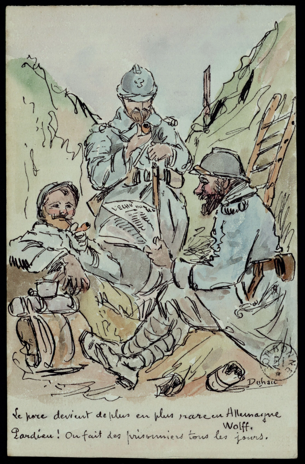 Carte aquarellée de R. Duhan : trois soldats français en capote bleue dans une tranchée, deux fumant le cigare, le troisième lisant un journal, légendée « Le porc devient de plus en plus rare en Allemagne — Wolff. — Parbleu ! On fait des prisonniers tous les jours. »