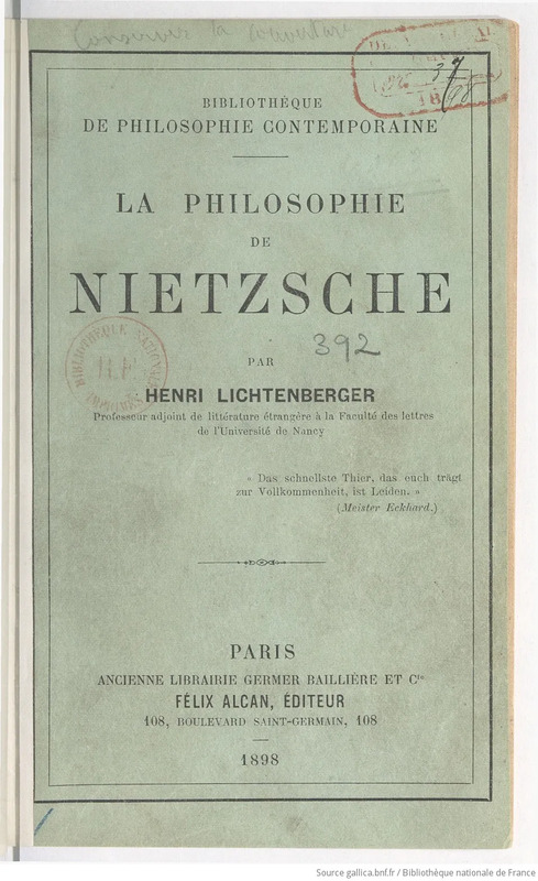 Page de titre de l'ouvrage 'La Philosophie de Nietzsche' par Henri Lichtenberger, publié en 1898 chez Félix Alcan à Paris. L'ouvrage fait partie de la 'Bibliothèque de Philosophie Contemporaine'. La page, sur fond vert pâle, indique que l'auteur est alors 'Professeur adjoint de littérature étrangère à la Faculté des lettres de l'Université de Nancy'. Une citation en allemand de Meister Eckhard figure sous le titre : 'Das schnellste Thier, das euch trägt zur Vollkommenheit, ist Leiden.' L'ouvrage est publié à l'adresse '108, boulevard Saint-Germain' par l'Ancienne Librairie Germer Baillière et Cie, devenue Félix Alcan éditeur. Un tampon circulaire et le numéro '392' sont visibles sur la page.